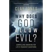 Why Does God Allow Evil?: Compelling Answers for Life\u0026apos;s Toughest Questions, (Paperback)